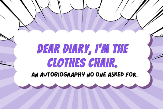 Dear Diary, I'm the Clothes Chair.
